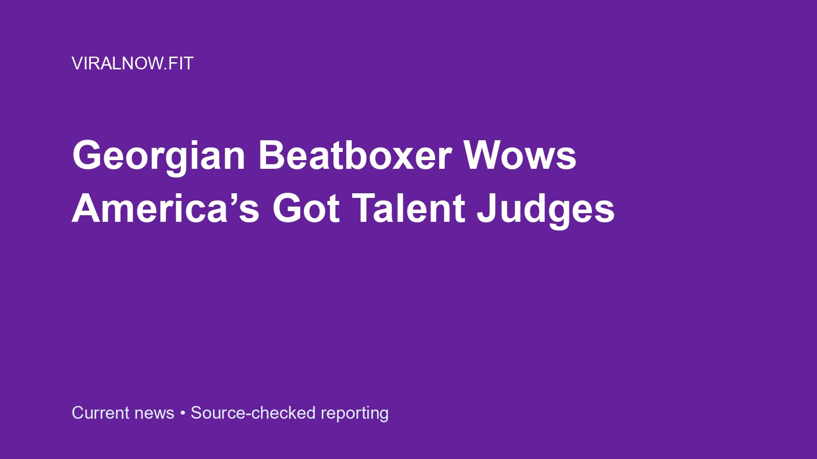 Georgian Beatboxer Wows America’s Got Talent Judges