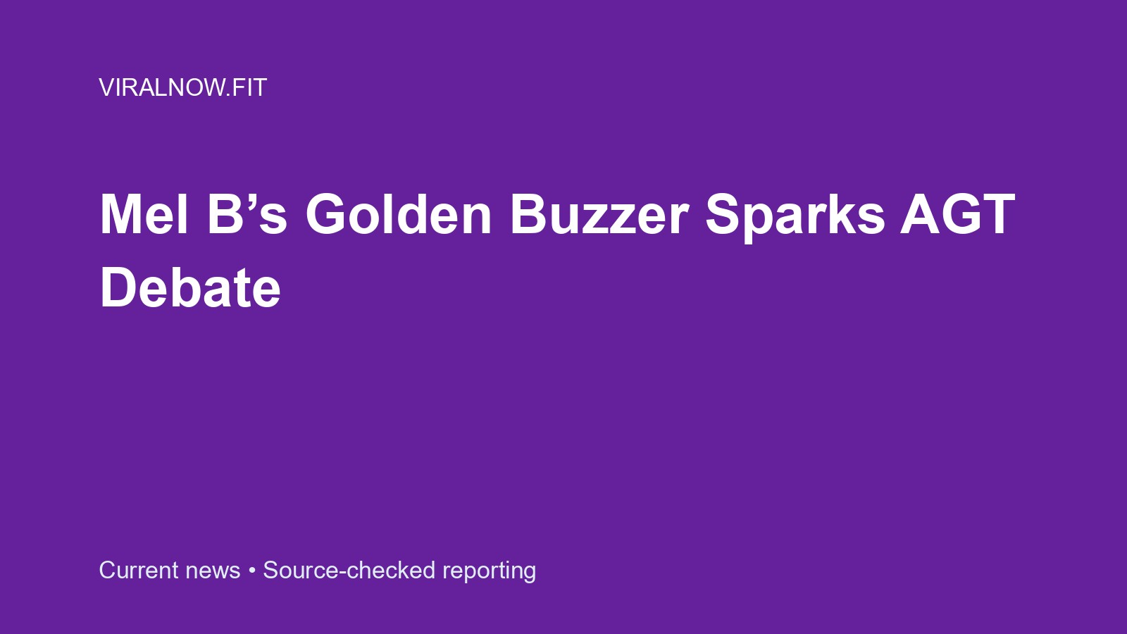 Mel B’s Golden Buzzer Sparks AGT Debate