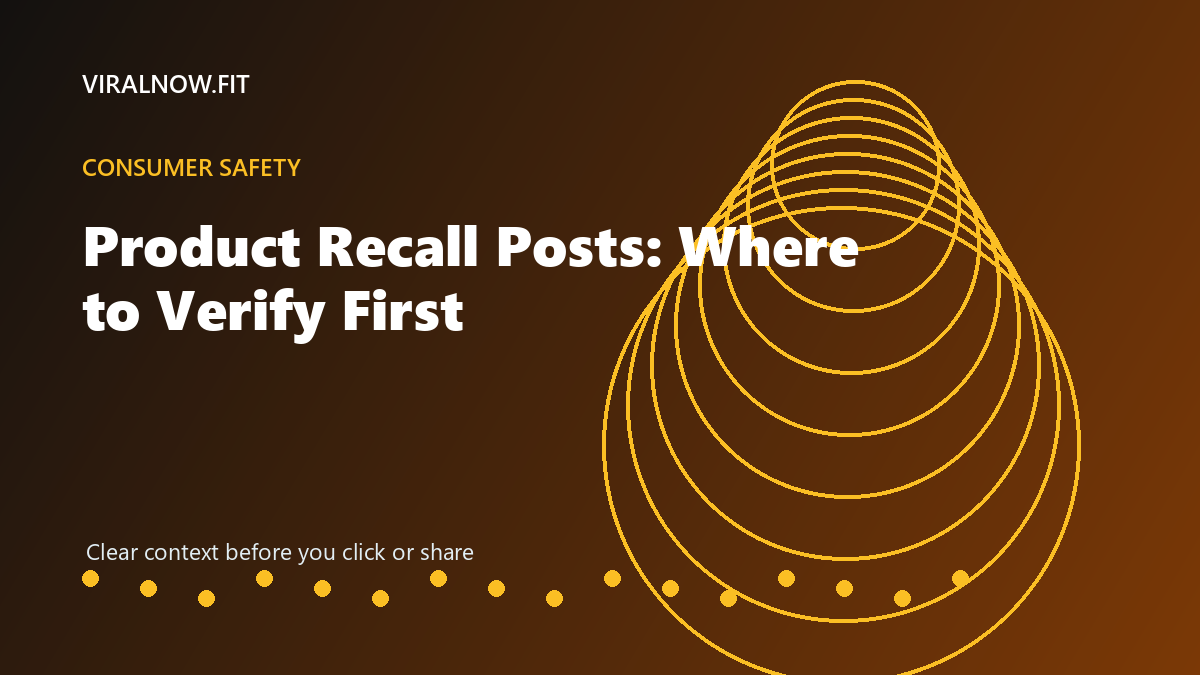 Product Recall Posts: Where to Verify First